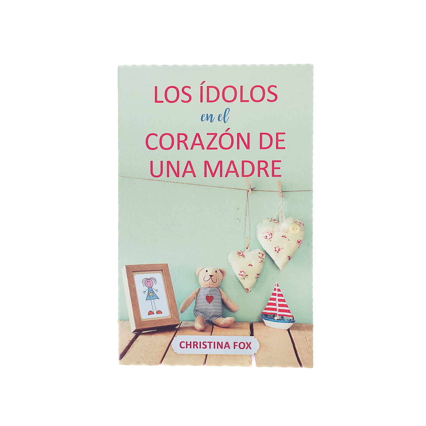 Los ídolos en el corazón de una madre