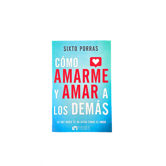 Cómo amarme y amar a los demás